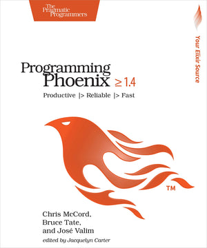 Programming Phoenix 1.4: Productive > Reliable > Fast,Used