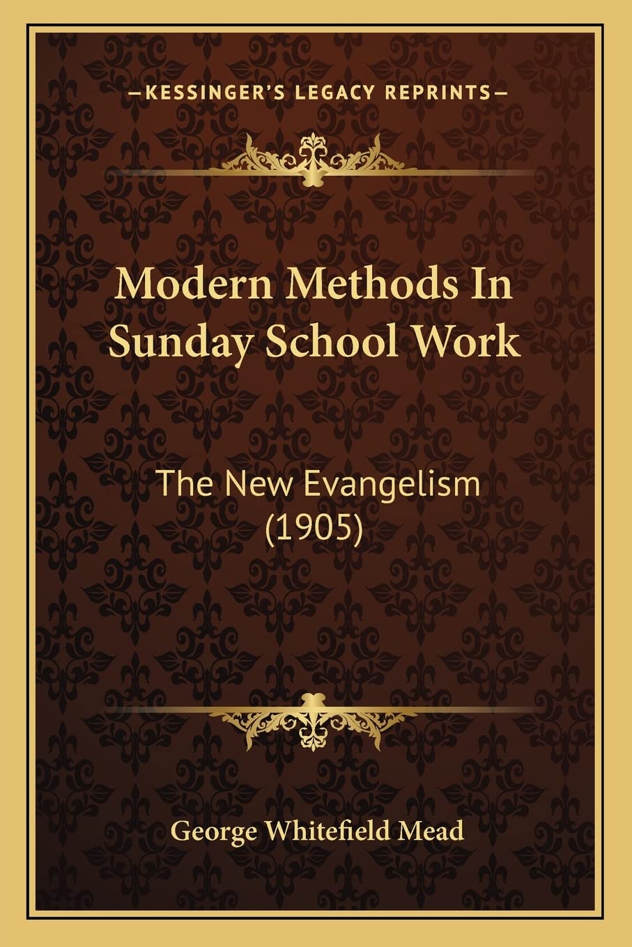 Modern Methods In Sunday School Work: The New Evangelism (1905),Used