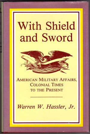 With Shield and Sword: American Military Affairs, Colonial Times to the Present,Used
