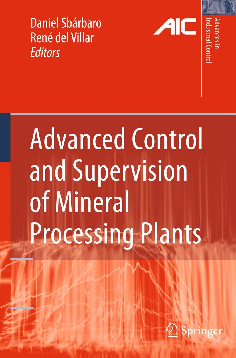 Advanced Control and Supervision of Mineral Processing Plants (Advances in Industrial Control),New