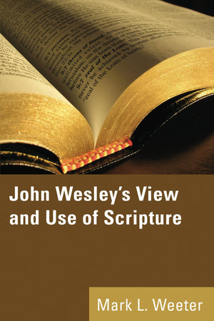 John Wesley'S View And Use Of Scripture,Used