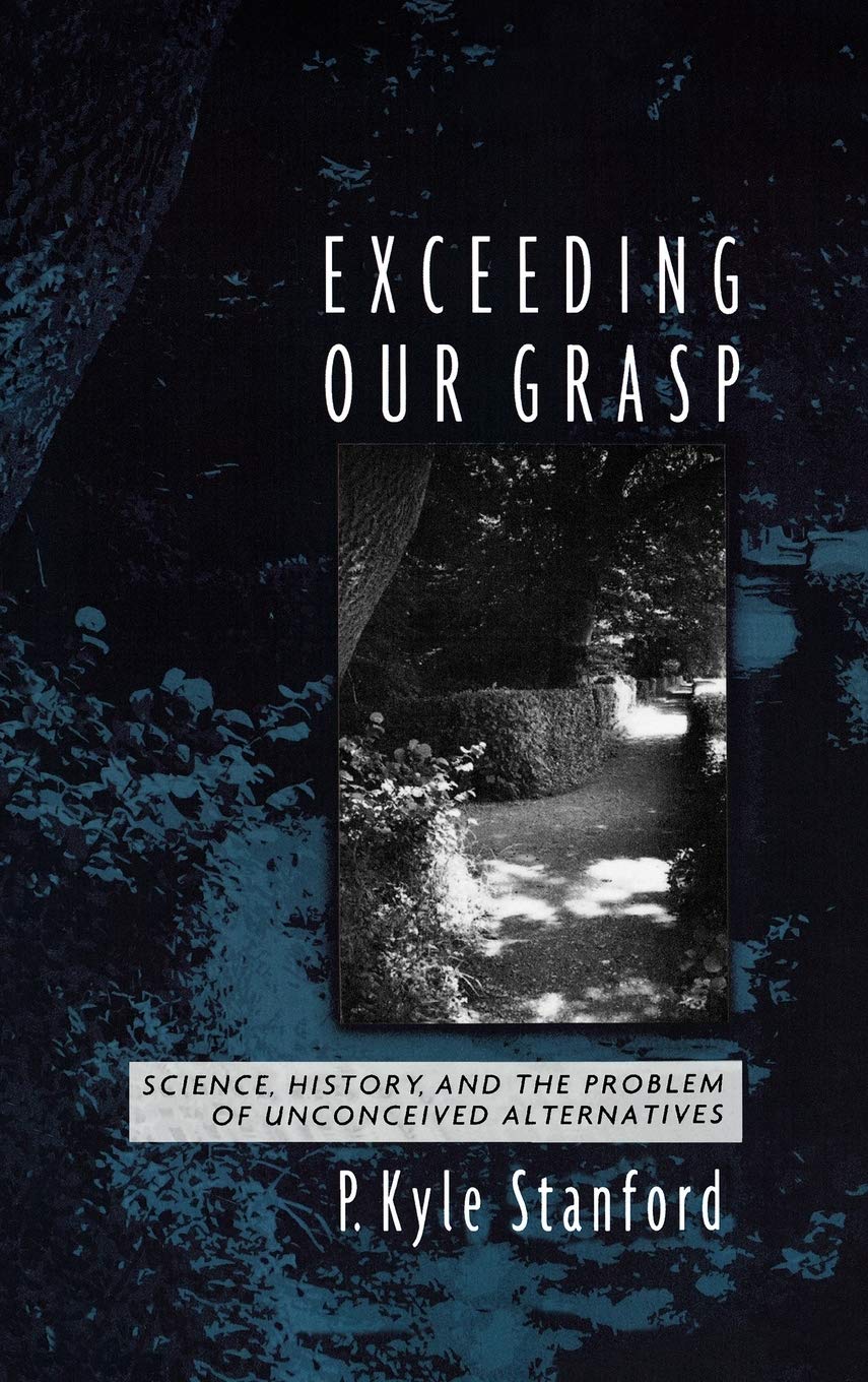 Exceeding Our Grasp: Science, History, and the Problem of Unconceived Alternatives,New