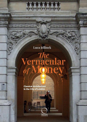 The Vernacular Of Money: Classical Architecture In The City Of London