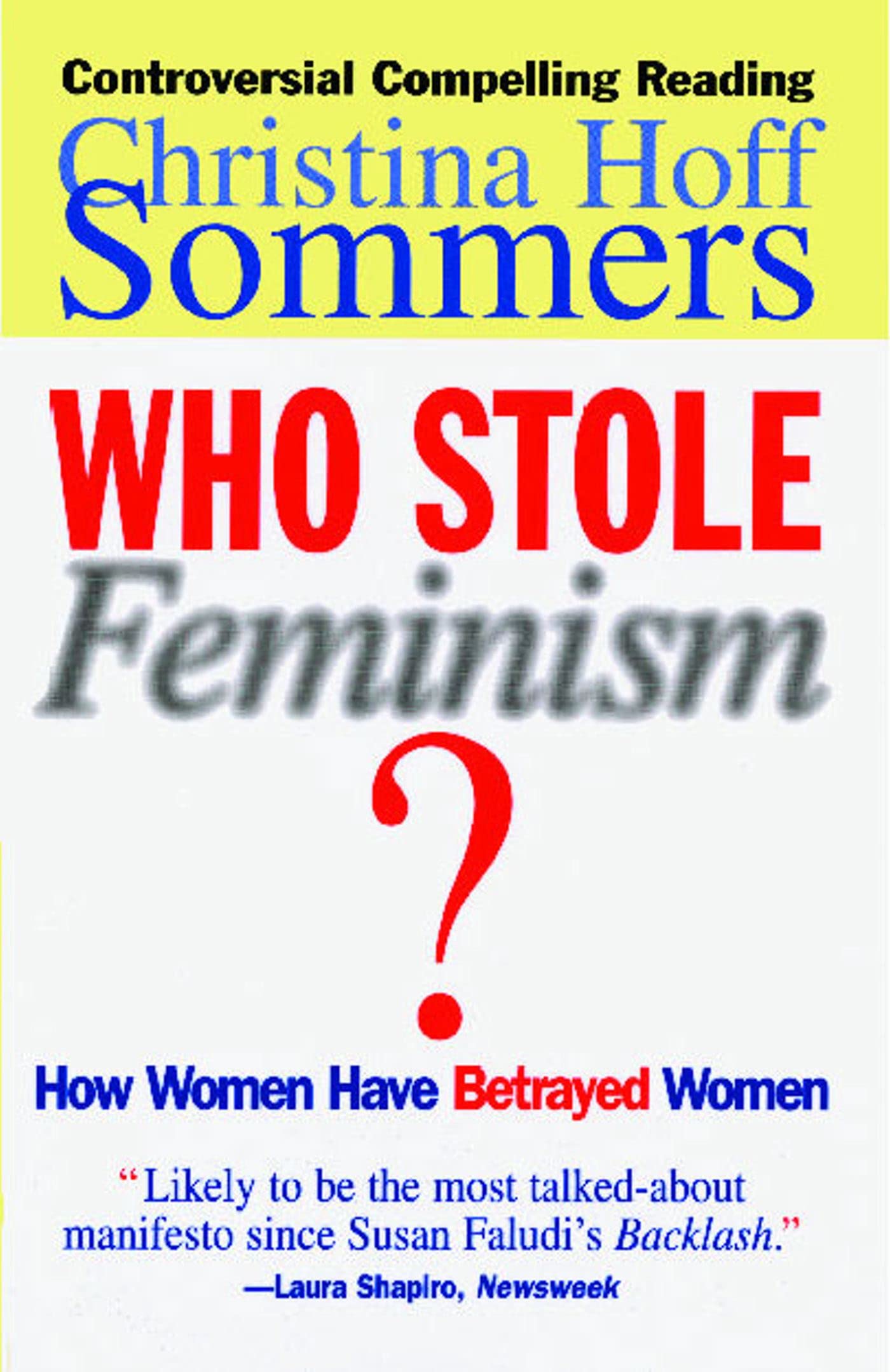 Who Stole Feminism?: How Women Have Betrayed Women,Used
