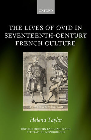The Lives of Ovid in SeventeenthCentury French Culture (Oxford Modern Languages and Literature Monographs),Used