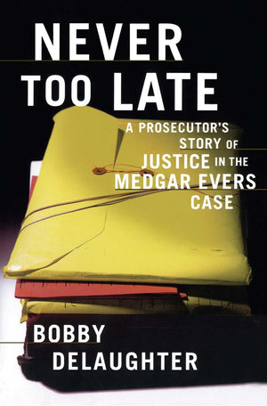 Never Too Late: A Prosecutor's Story of Justice in the Medgar Evars Case,Used
