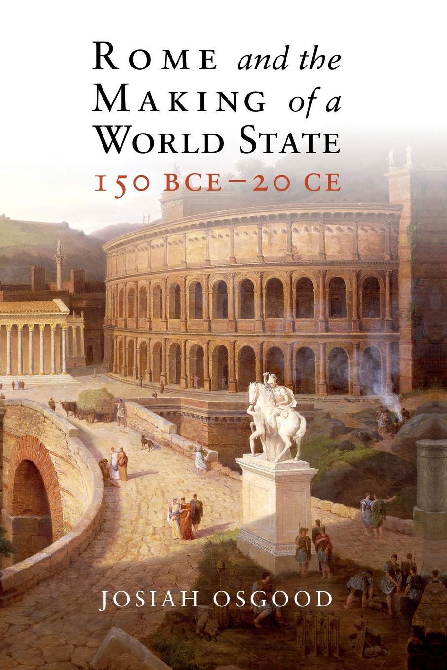Rome and the Making of a World State, 150 BCE20 CE,Used