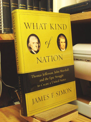 What Kind of Nation: Thomas Jefferson, John Marshall, and the Epic Struggle to Create a United States,Used