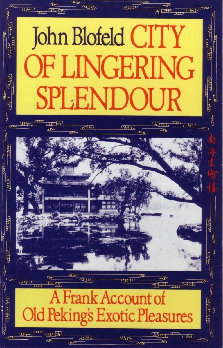City of Lingering Splendor: A Frank Account of Old Peking's Exotic Pleasures,Used