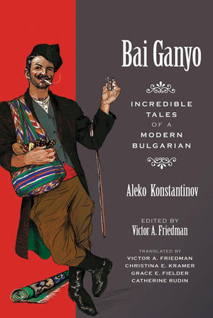 Bai Ganyo: Incredible Tales of a Modern Bulgarian,Used