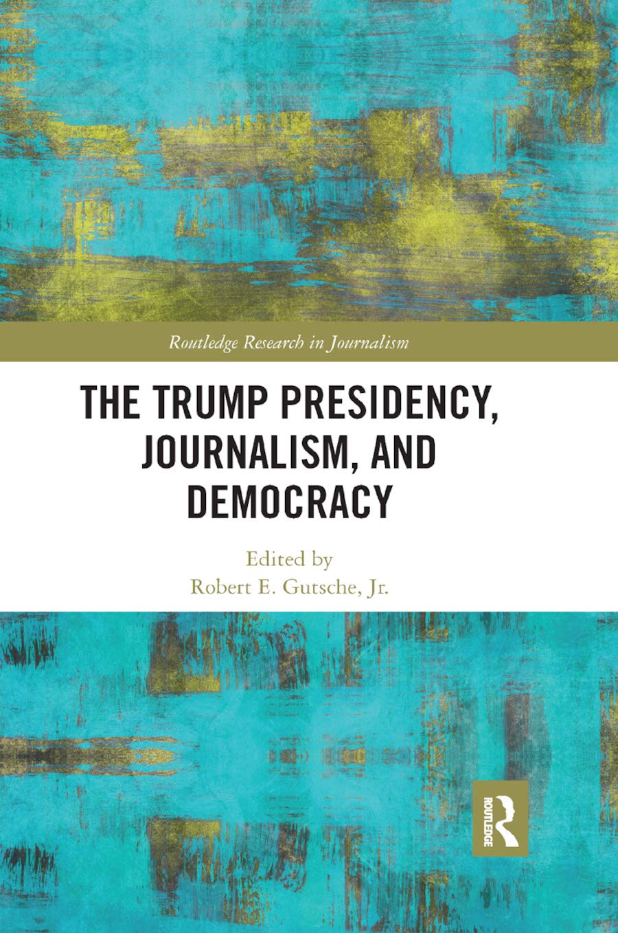 The Trump Presidency, Journalism, and Democracy (Routledge Research in Journalism),Used