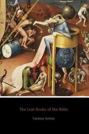 The Lost Books Of The Bible: 13 Controversial Texts