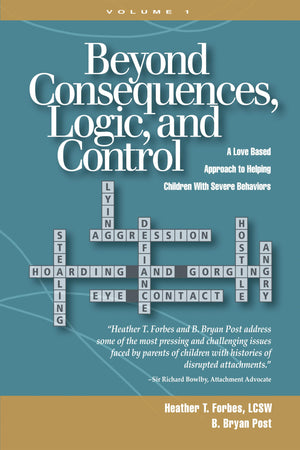 Beyond Consequences, Logic, And Control: A Lovebased Approach To Helping Attachmentchallenged Children With Severe Behaviors