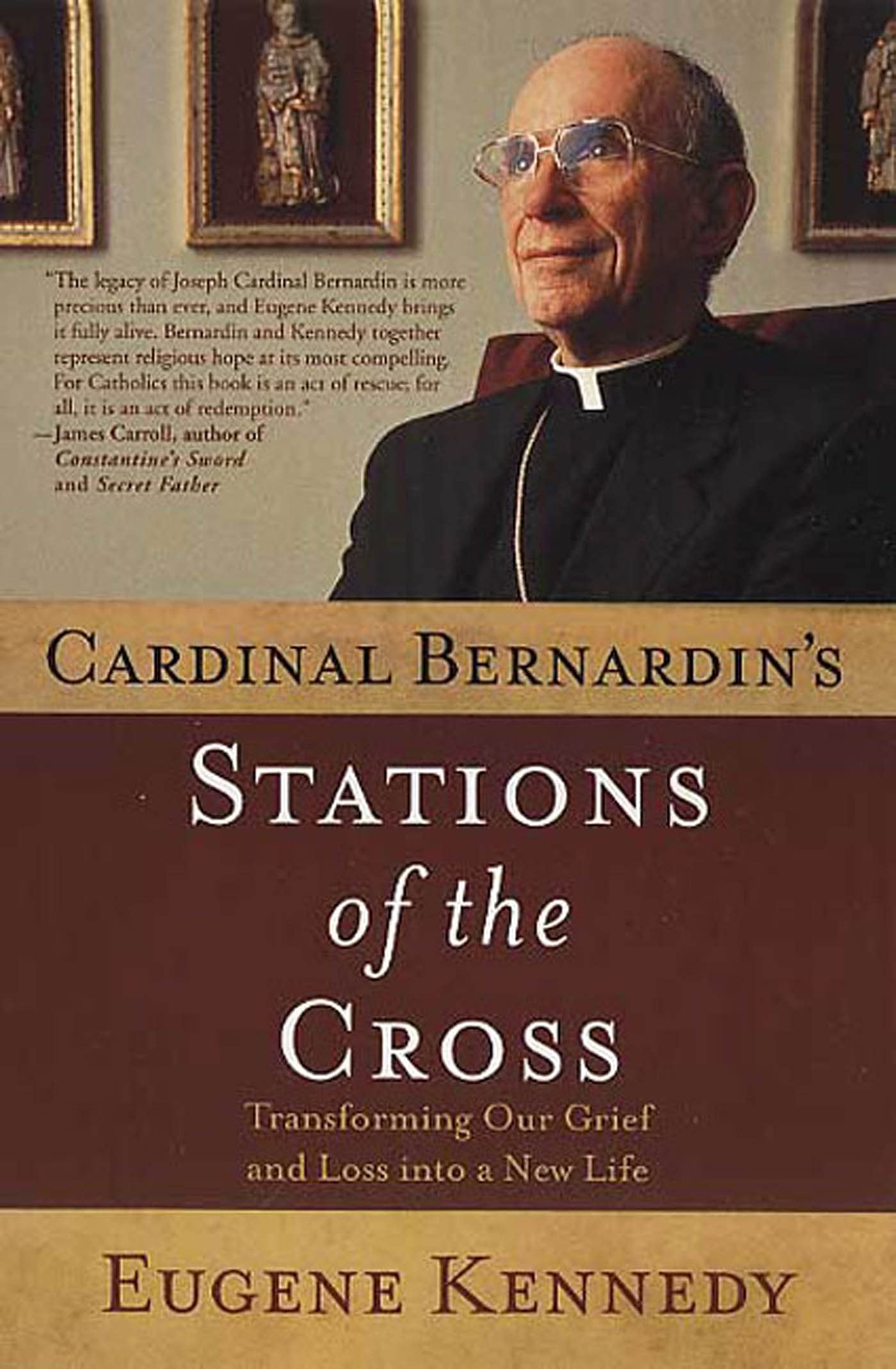 Cardinal Bernardin's Stations of the Cross: Transforming Our Grief and Loss into a New Life,New