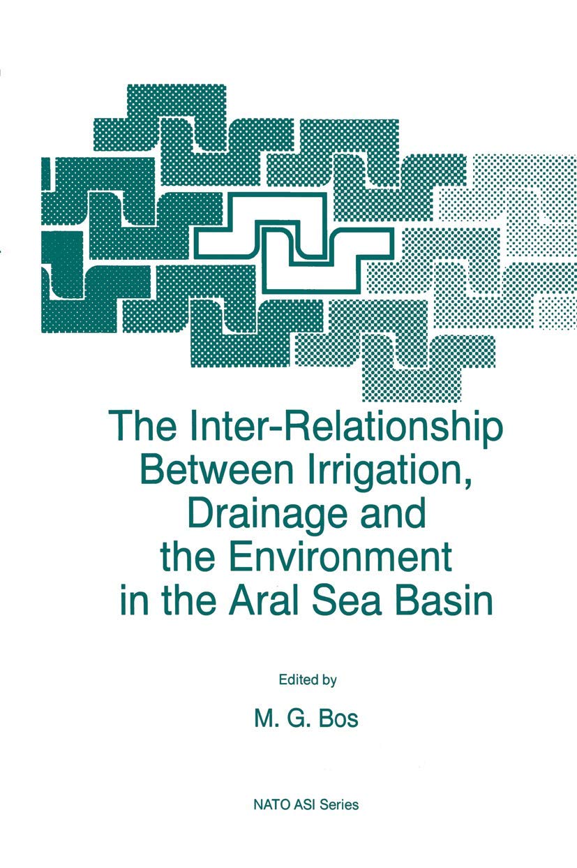 The InterRelationship Between Irrigation, Drainage and the Environment in the Aral Sea Basin: 2 (closed)) (NATO Science Partner,Used