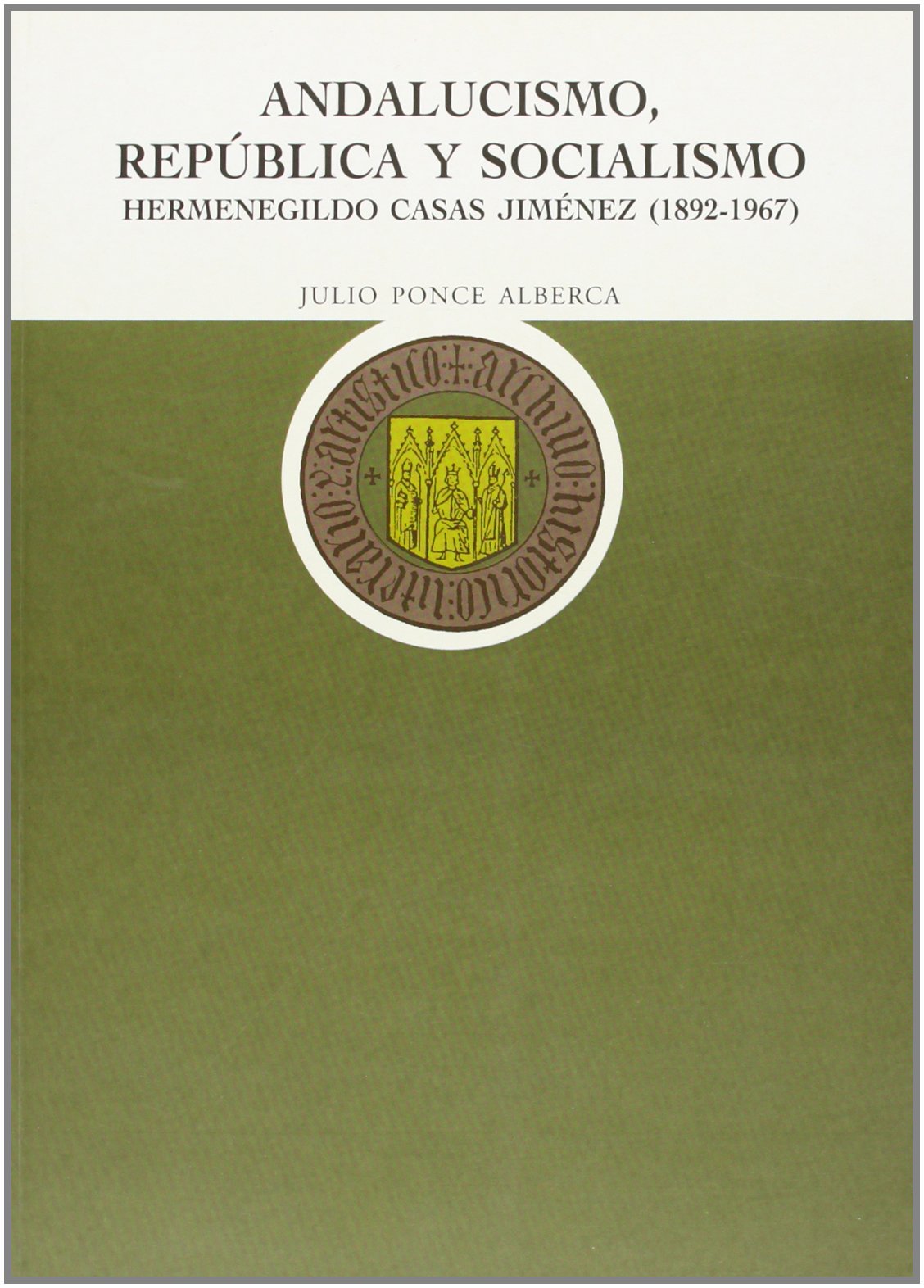 Andalucismo, Repblica y Socialismo. Hermenegildo Casas Jimnez, 18921967,Used