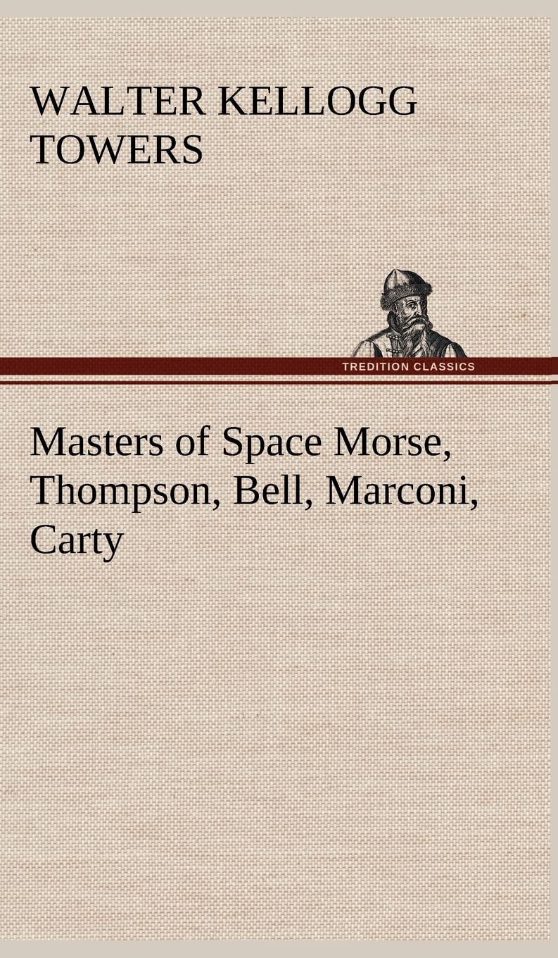 Masters of Space Morse, Thompson, Bell, Marconi, Carty,Used