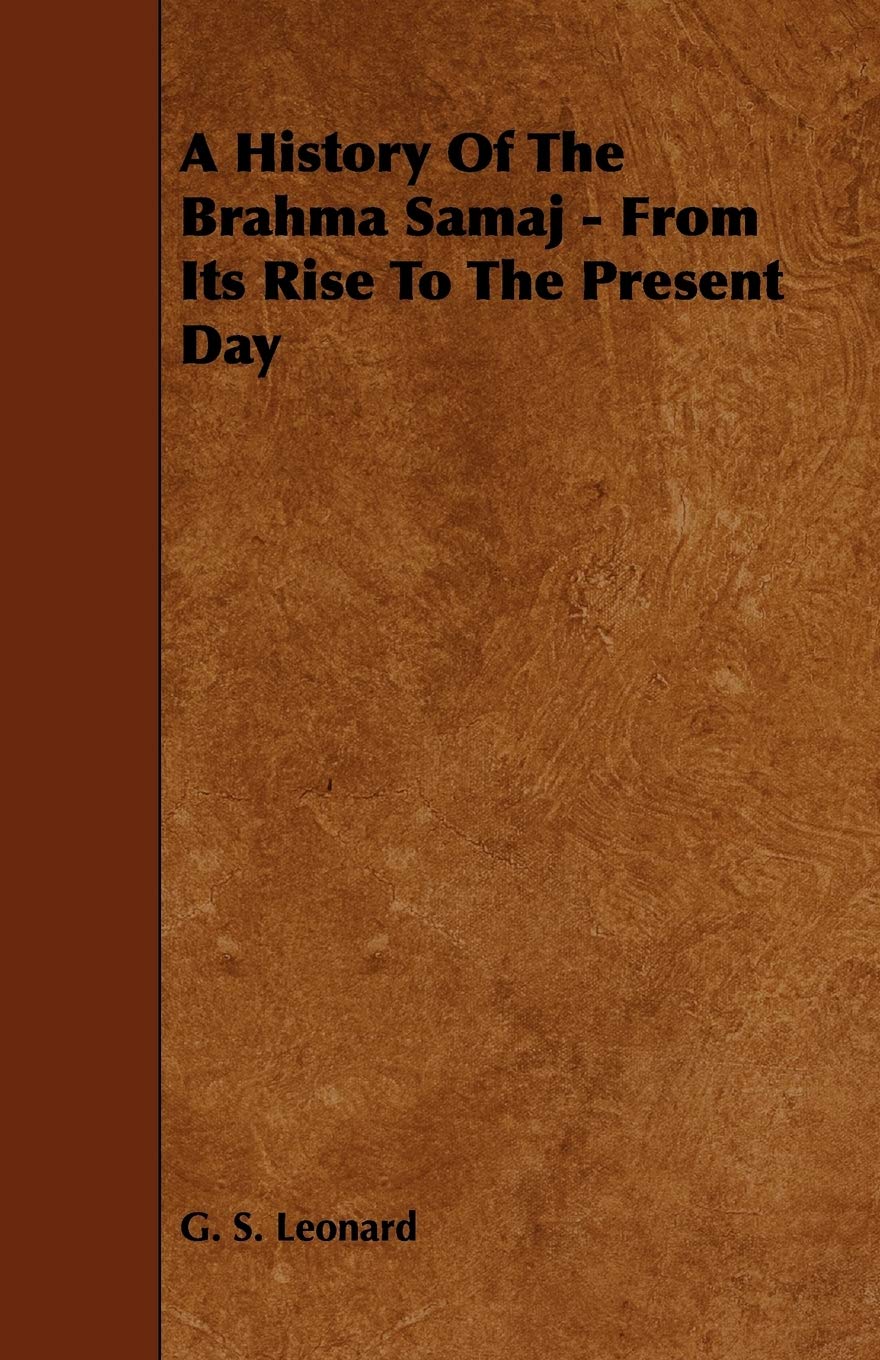 A History of the Brahma Samaj  From its Rise to the Present Day,Used
