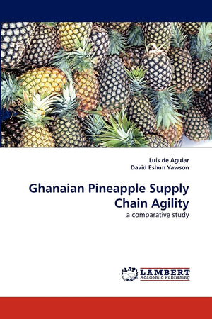 Ghanaian Pineapple Supply Chain Agility: a comparative study,Used