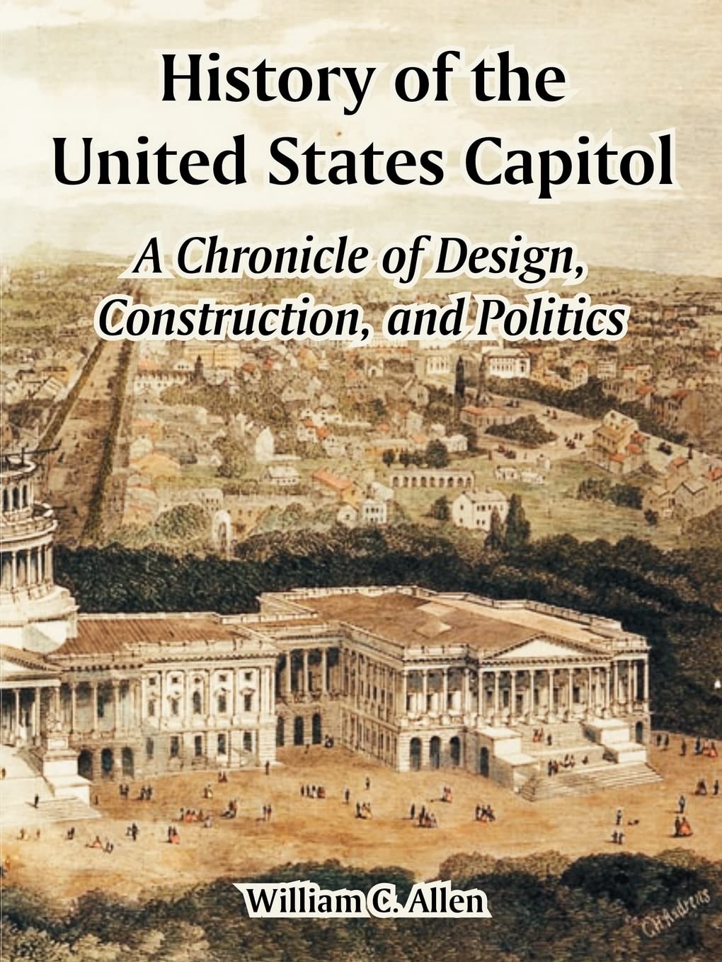 History of the United States Capitol: A Chronicle of Design, Construction, and Politics,Used