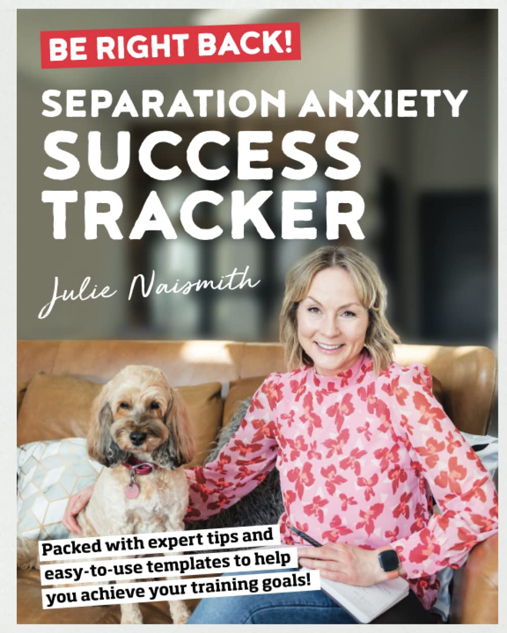 Be Right Back! Separation Anxiety Success Tracker: Expert Tips, EasyToUse Templates, and StepByStep Tools to Stop Procrastin,Used