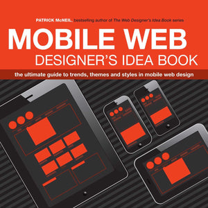 Mobile Web Designer's Idea Book: The Ultimate Guide to Trends, Themes and Styles in Mobile Web Design,Used