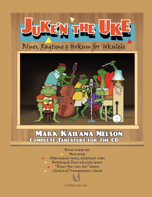 Juke'N The Uke: Blues, Ragtime & Hokum For Ukulele: Complete Tablature For The Cd & More,Used