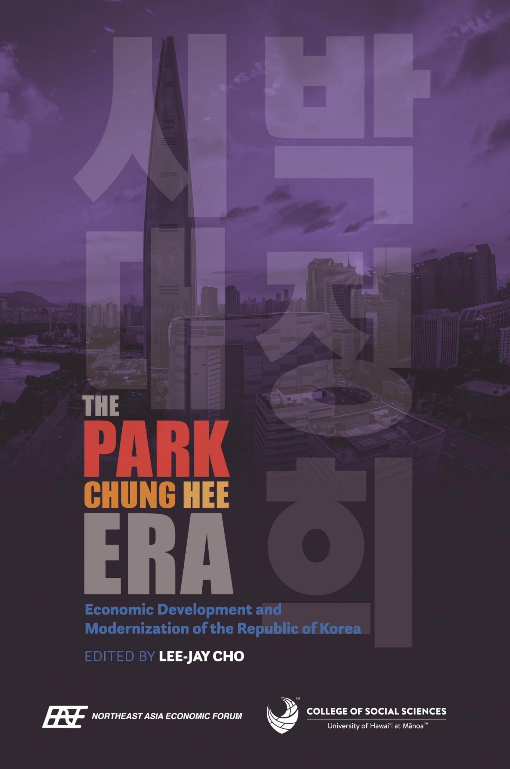 The Park Chung Hee Era: Economic Development and Modernization of the Republic of Korea,Used