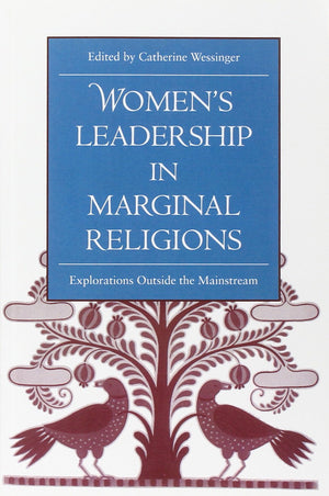 Women's Leadership in Marginal Religions: EXPLORATIONS OUTSIDE THE MAINSTREAM,Used