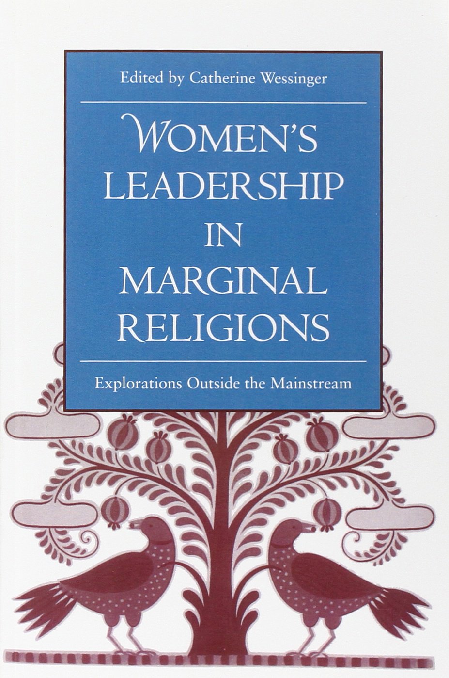 Women's Leadership in Marginal Religions: EXPLORATIONS OUTSIDE THE MAINSTREAM,Used