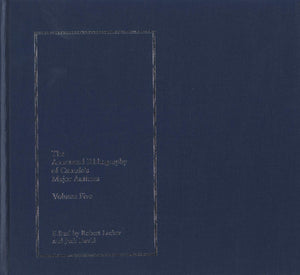 The Annotated Bibliography of Canadas Major Authors: Morley Callaghan, Mavis Gallant, Hugh Hood, Alice Munro, and Ethel Wilson,Used