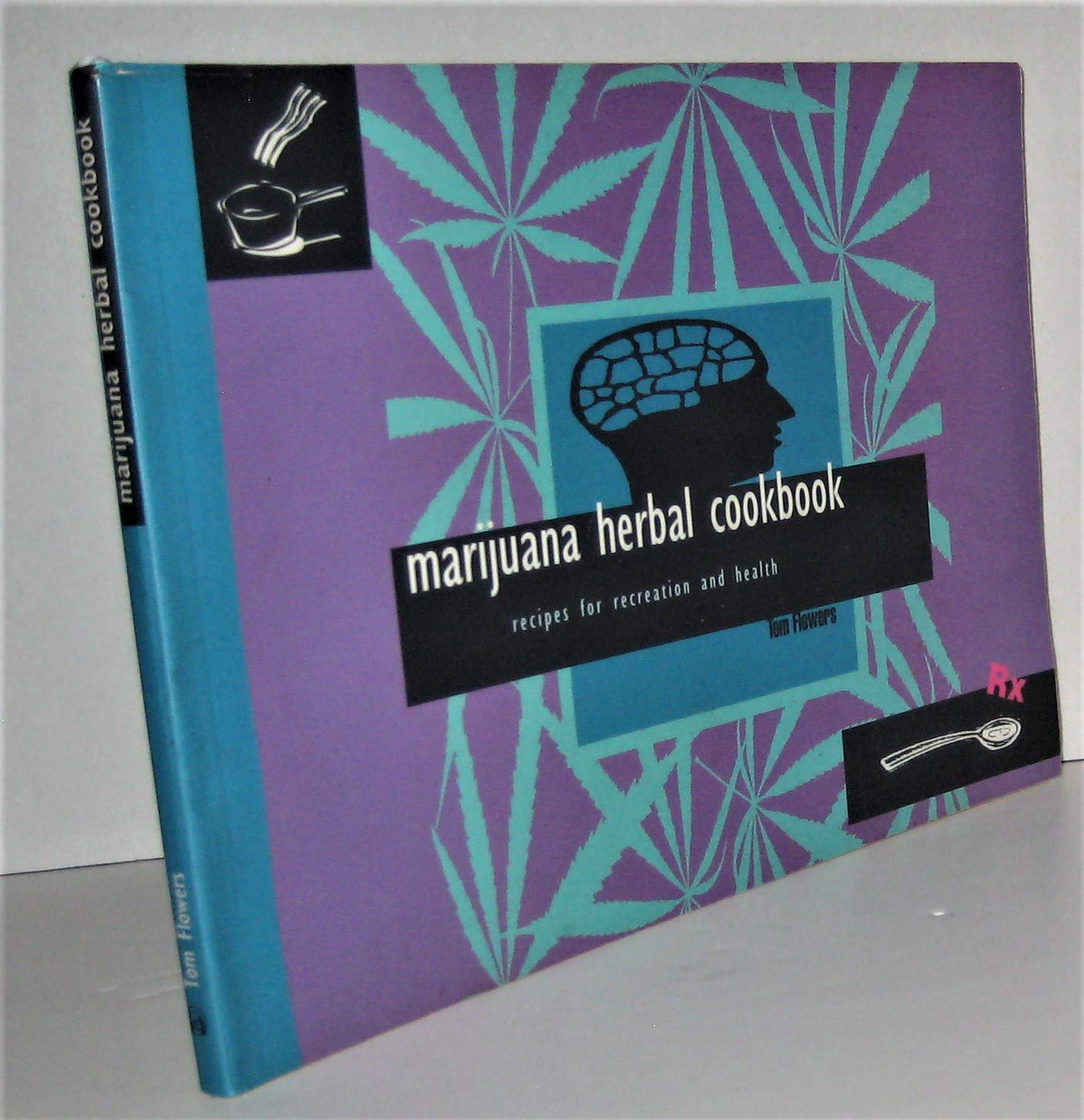 Marijuana Herbal Cookbook: Recipes For Recreation And Health