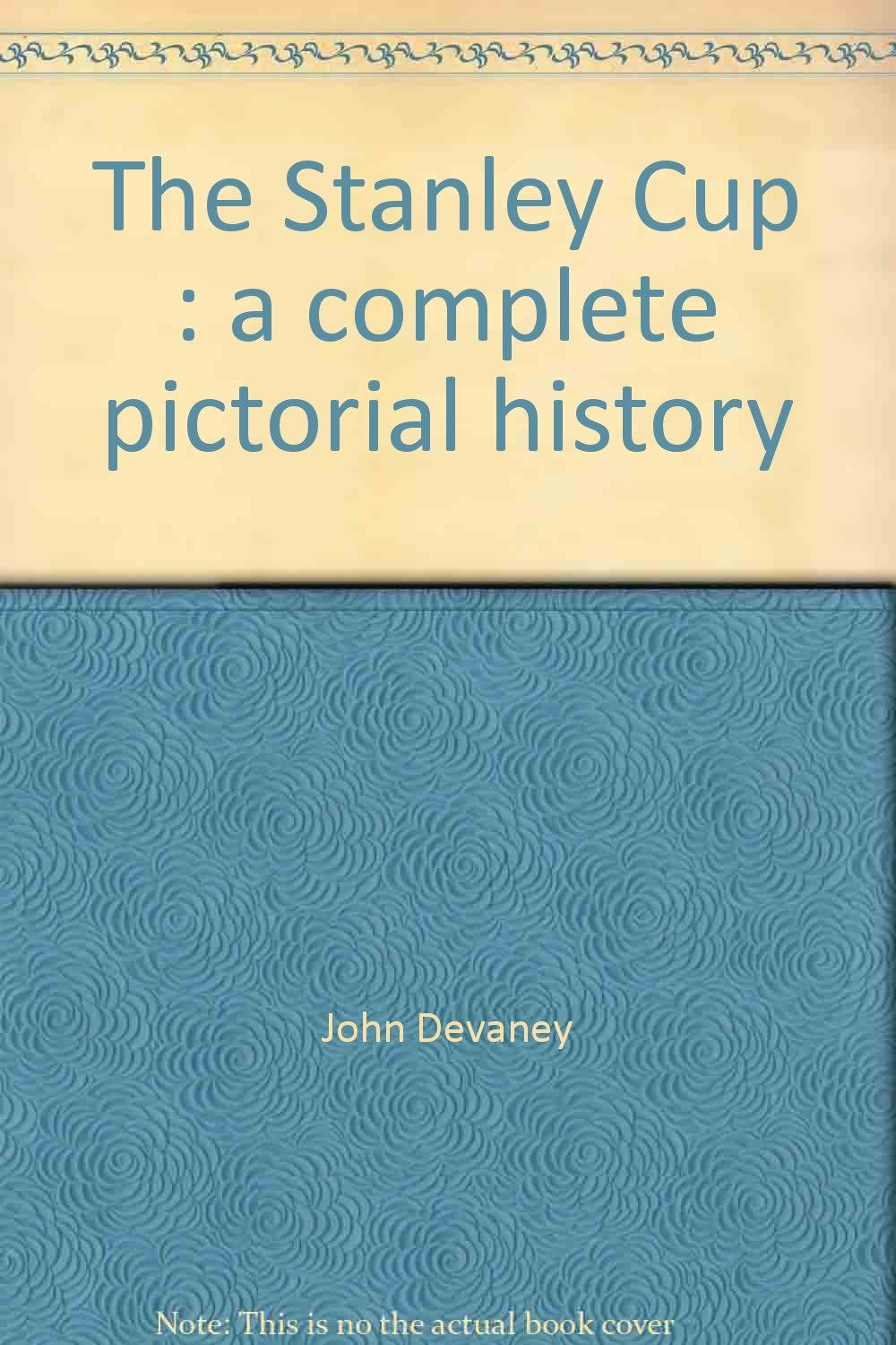 The Stanley Cup: a Complete Pictorial History,Used