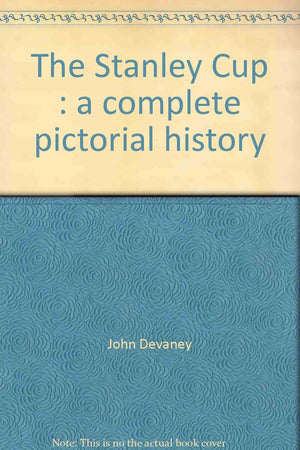 The Stanley Cup: a Complete Pictorial History,Used