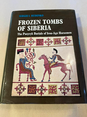 Frozen Tombs of Siberia: The Pazyryk Burials of IronAge Horsemen,Used