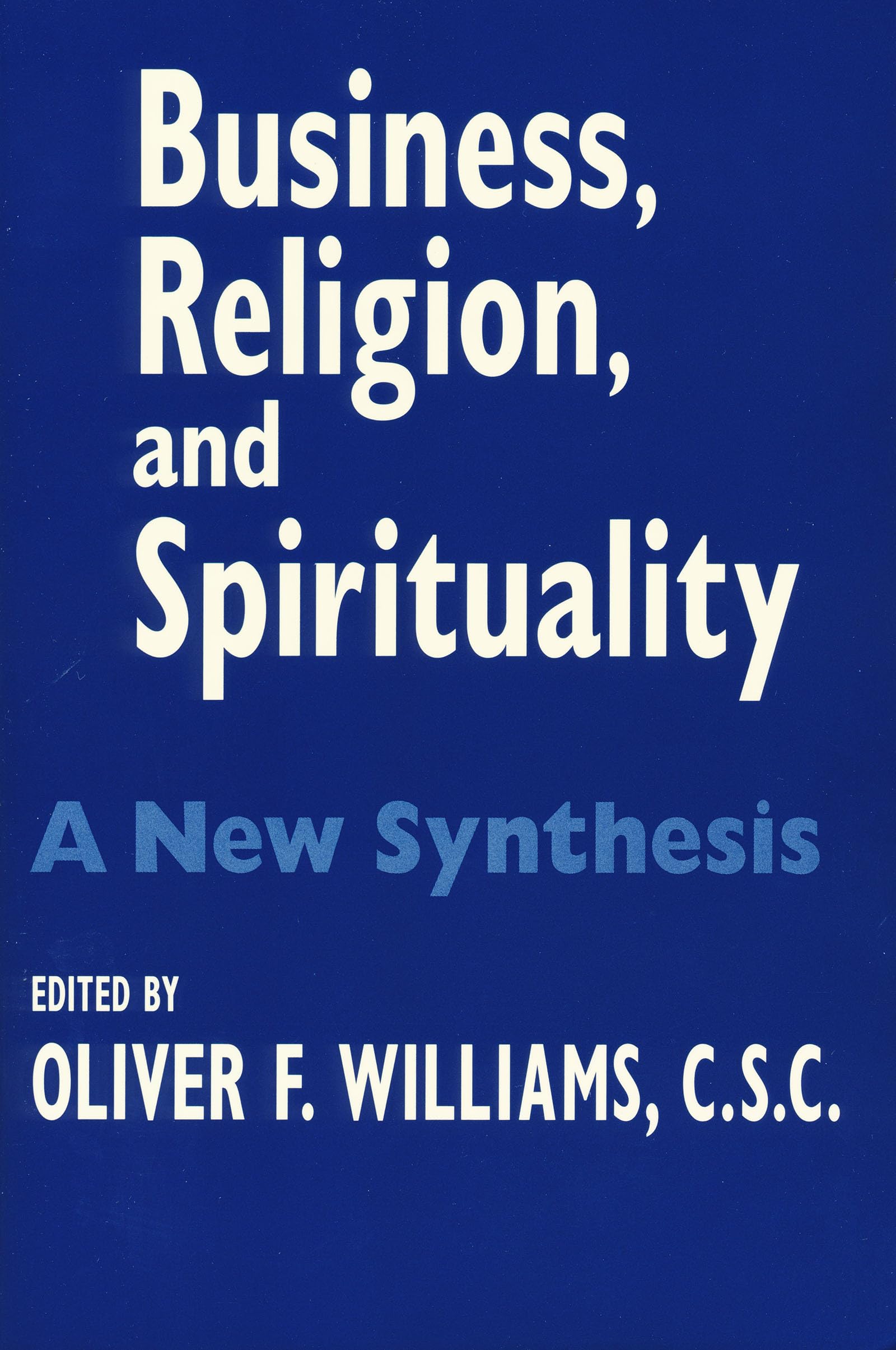 Business, Religion, and Spirituality: A New Synthesis (John W. Houck Notre Dame Series in Business Ethics),Used