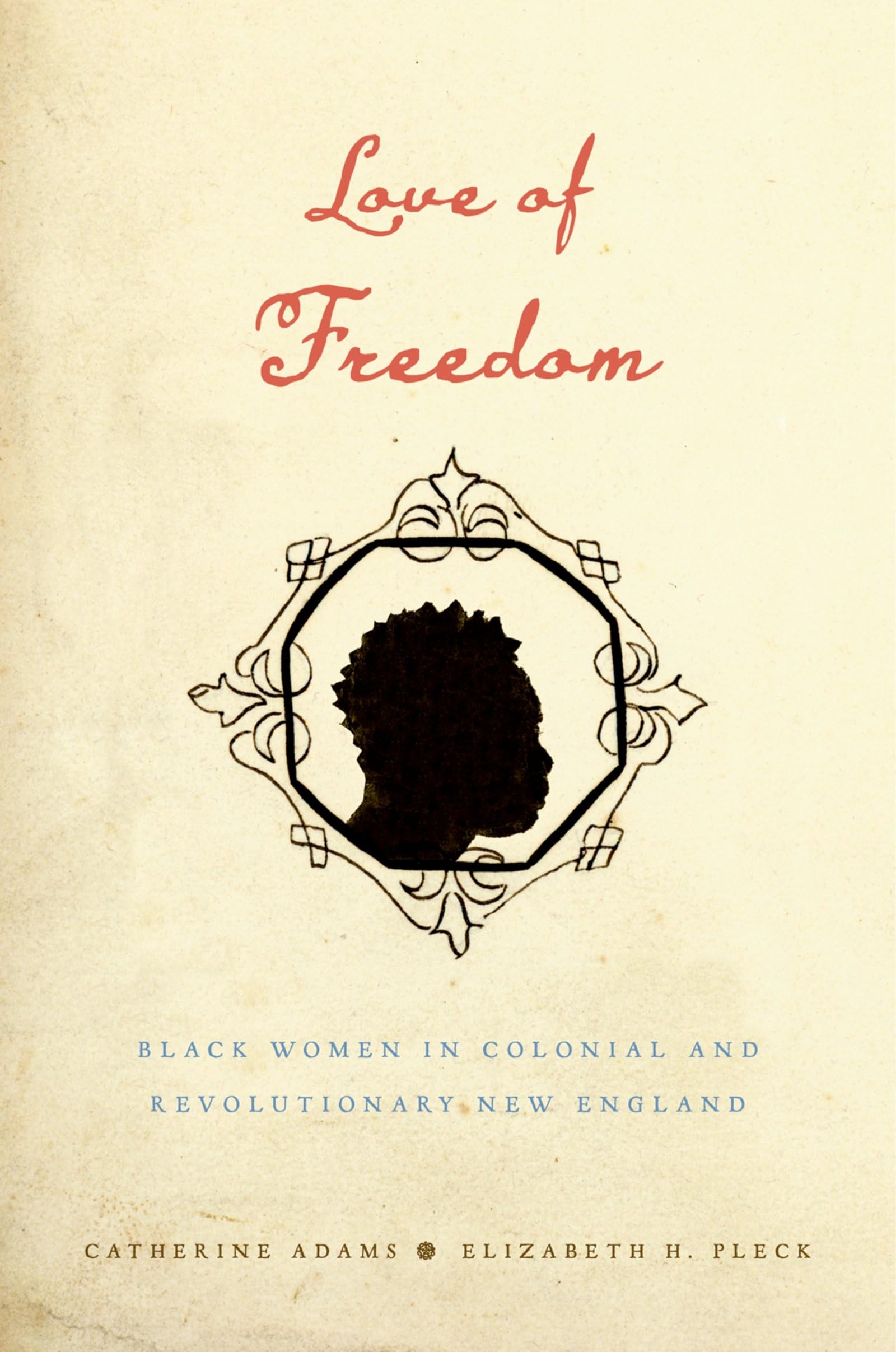 Love of Freedom: Black Women in Colonial and Revolutionary New England,Used