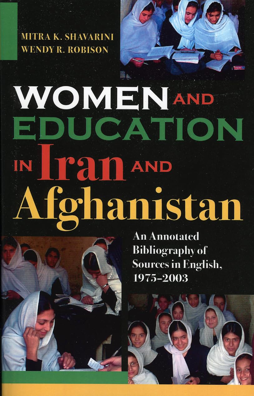 Women And Education In Iran And Afghanistan: An Annotated Bibliography Of Sources In English, 19752003,Used