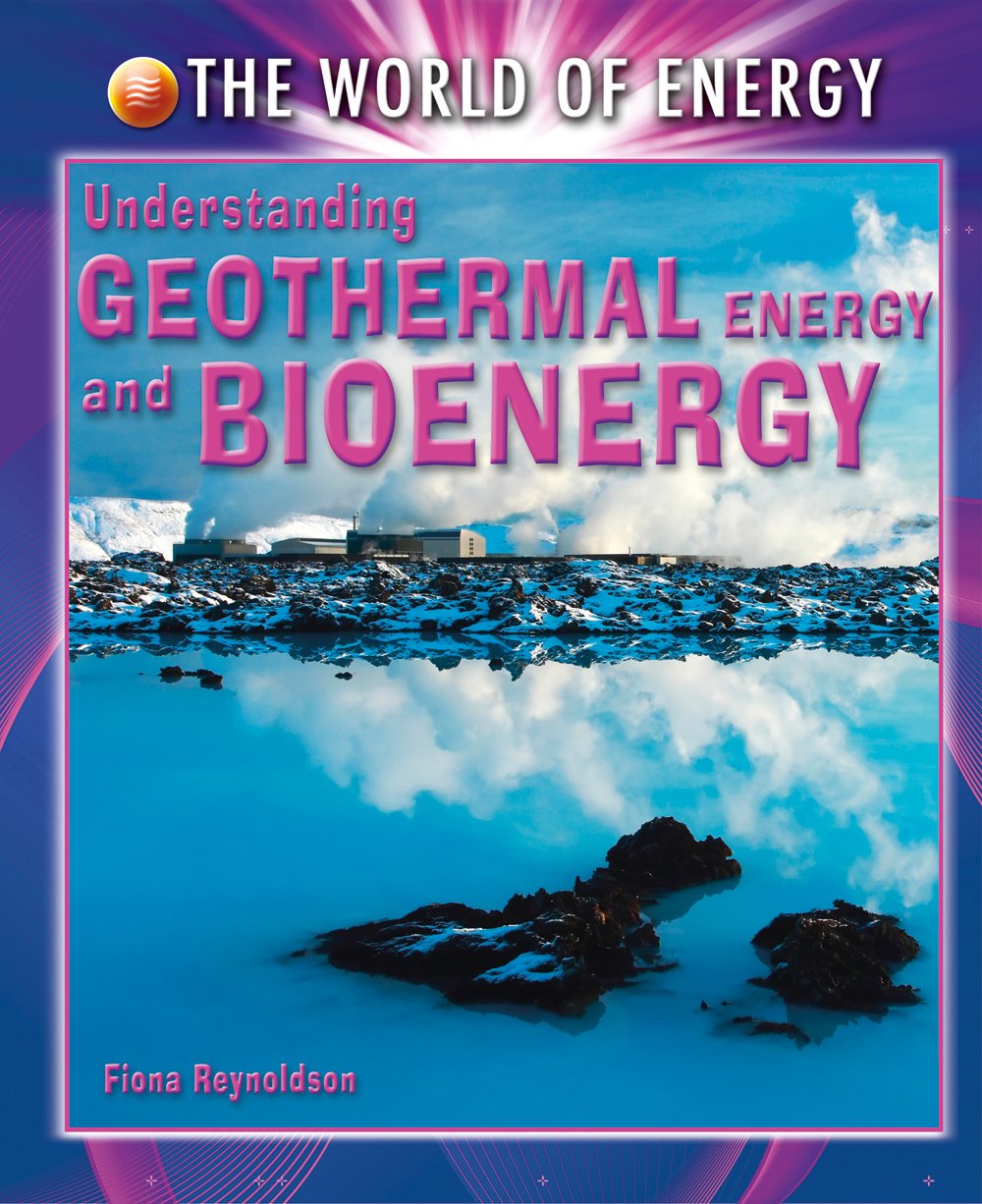 Understanding Geothermal Energy and Bioenergy (The World of Energy),Used