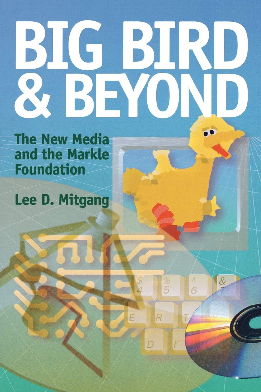 Big Bird And Beyond: The New Media And The Markle Foundation,New