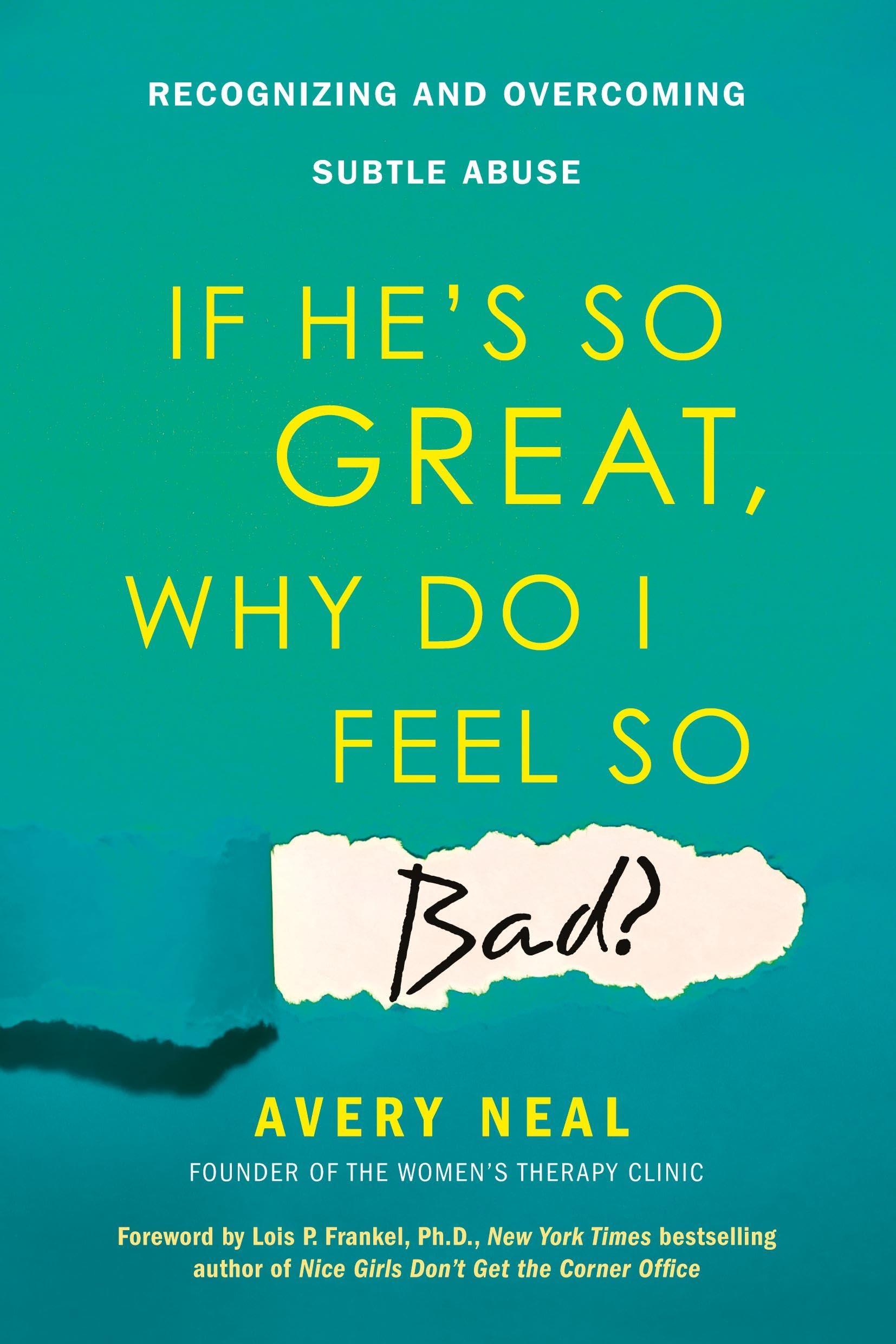 If He'S So Great, Why Do I Feel So Bad?: Recognizing And Overcoming Subtle Abuse,Used
