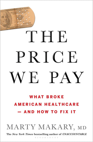 The Price We Pay: What Broke American Health Careand How To Fix It