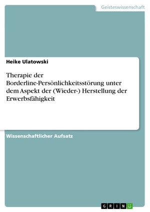Therapie der BorderlinePersnlichkeitsstrung unter dem Aspekt der (Wieder) Herstellung der Erwerbsfhigkeit (German Edition),Used