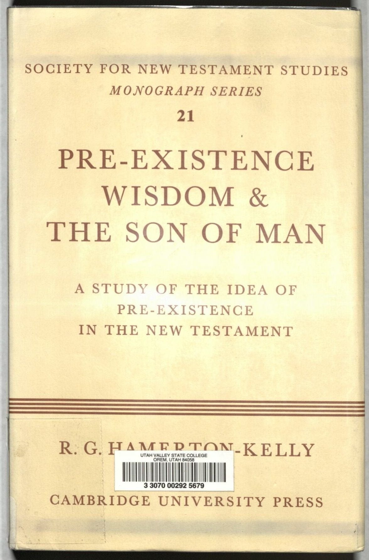 PreExistence, Wisdom, and The Son of Man: A Study of the Idea of PreExistence in the New Testament (Society for New Testament ,Used