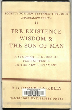 PreExistence, Wisdom, and The Son of Man: A Study of the Idea of PreExistence in the New Testament (Society for New Testament ,Used