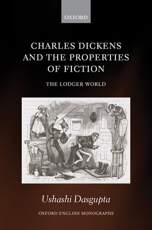 Charles Dickens and the Properties of Fiction: The Lodger World (Oxford English Monographs),Used