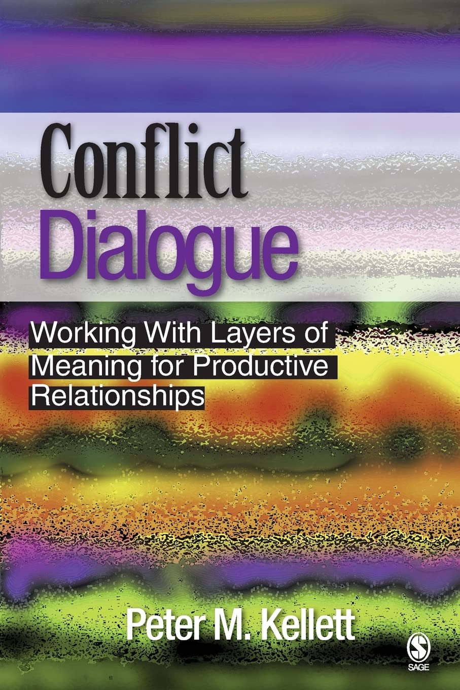 Conflict Dialogue: Working With Layers of Meaning for Productive Relationships,New