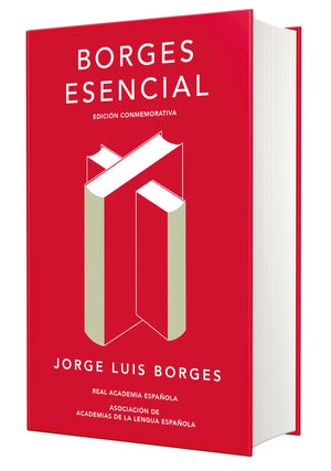 Borges Esencial (Edicin Conmemorativa De La Rae Y La Asale) / Essential Borges: Commemorative Edition (Spanish Edition)