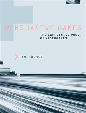 Persuasive Games: The Expressive Power of Videogames (Mit Press),New