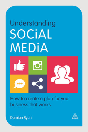 Understanding Social Media: How to Create a Plan for Your Business that Works,Used